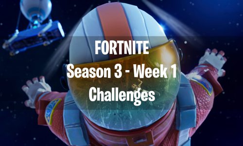Fortnite Season 3 Week 1 Challanges
