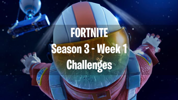 Fortnite Season 3 Week 1 Challanges